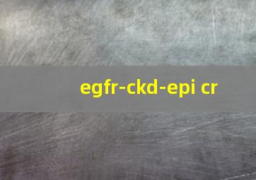 egfr-ckd-epi cr